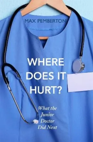 Max Pemberton: Where Does it Hurt? [2010] paperback