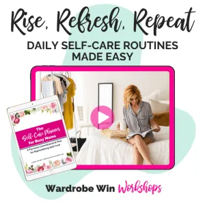 Rise, Refresh, Repeat: Daily Self-Care Routines Made Easy (Wardrobe Win Workshop)